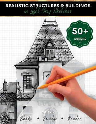Realistic Structures & Buildings in Light Grey Sketches: Architecture Drawing Book for Kids and Teens Paperback Lulu.com