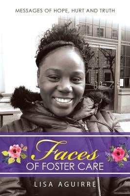 Faces of Foster Care: Messages of Hope, Hurt and Truth Paperback WestBow Press