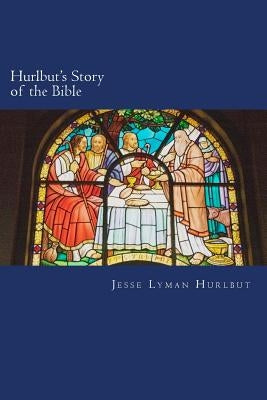 Hurlbut's Story of the Bible Paperback Createspace Independent Publishing Platform
