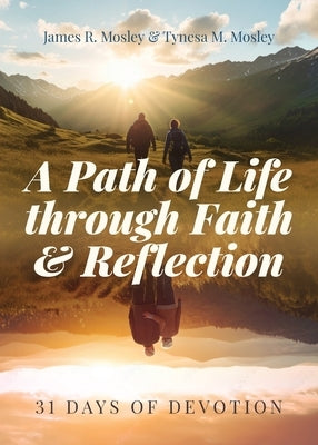 A Path of Life Through Faith and Reflection: 31 Days of Devotion Bible Trilogy Christian Publishing