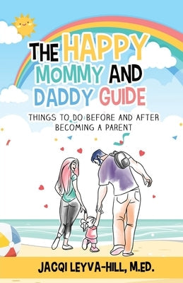 The Happy Mommy and Daddy Guide: Things to Do BEFORE & AFTER Becoming a Parent Paperback Trilogy Christian Publishing