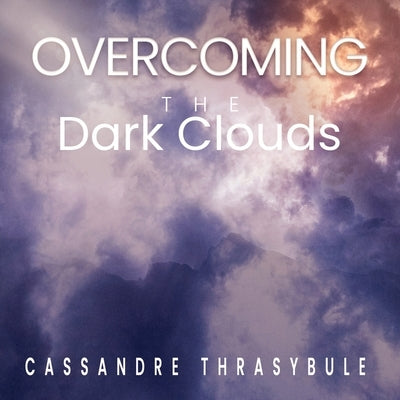 Overcoming the Dark Clouds: Faith Bible Xulon Press