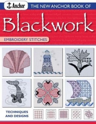 The New Anchor Book of Blackwork Embroidery Stitches: Techniques and Designs Paperback David & Charles