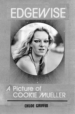 Edgewise: A Picture of Cookie Mueller Paperback Bbooks Verlag