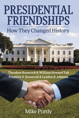 Presidential Friendships: How They Changed History Paperback Bookbaby