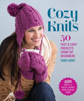 Cozy Knits: 50 Fast & Easy Projects from Top Designers Paperback Interweave Press