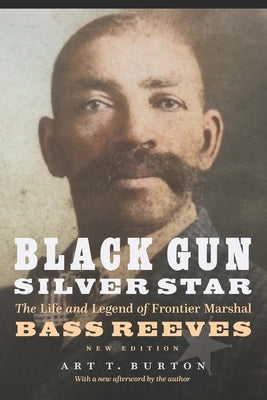 Black Gun, Silver Star: The Life and Legend of Frontier Marshal Bass Reeves Paperback Bison Books