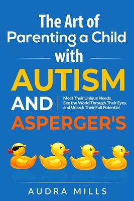 The Art of Parenting a Child with Autism and Asperger's Paperback Goldstrohm Publishing