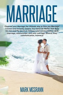 Marriage: Fireproof your Marriage the Ultimate way to Save your Marriage! Connec Paperback Createspace Independent Publishing Platform
