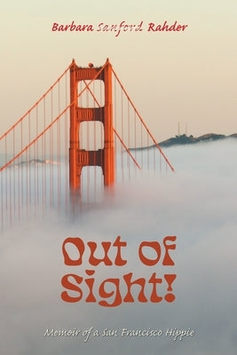 Out of Sight!: Memoir of a San Francisco Hippie Paperback FriesenPress