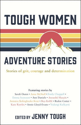 Tough Women Adventure Stories: Stories of Grit, Courage and Determination Paperback Summersdale