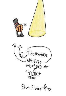 The Average Waffle Who Did a Thing I Guess by Rivera, Sam