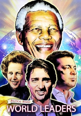 Political Power: World Leaders: Nelson Mandela, Margaret Thatcher, Volodymyr Zelensky and Justin Trudeau Paperback Tidalwave Productions