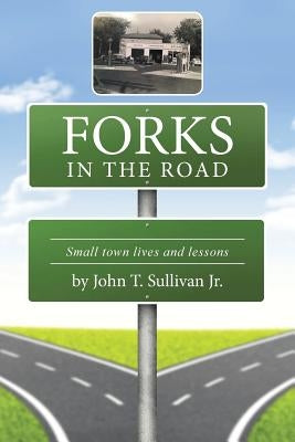 Forks in the Road: Small Town Lives and Lessons Paperback Authorhouse