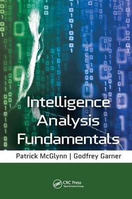 Intelligence Analysis Fundamentals by Garner, Godfrey