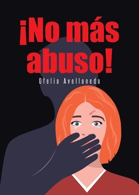 ¡No más abuso! by Avellaneda, Ofelia