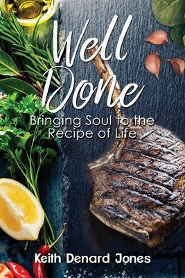 Well Done: Bringing Soul to the Recipe of Life Paperback Queen V Publishing