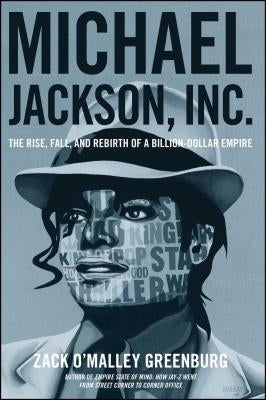 Michael Jackson, Inc.: The Rise, Fall, and Rebirth of a Billion-Dollar Empire - CA Corrections Bookstore