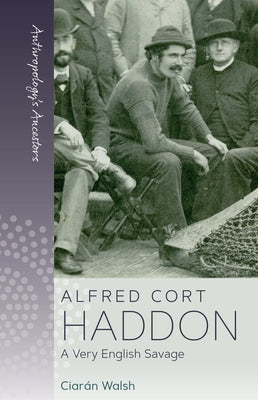 Alfred Cort Haddon: A Very English Savage Paperback Berghahn Books