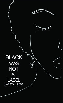 Black Was Not a Label Paperback Red Hen Press