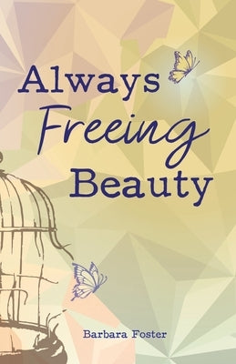 Always Freeing Beauty Paperback Barbara Foster
