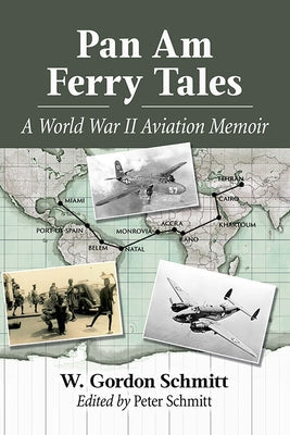 Pan Am Ferry Tales: A World War II Aviation Memoir Paperback McFarland & Company