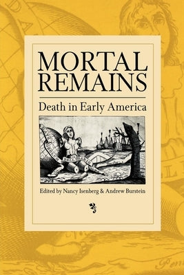 Mortal Remains: Death in Early America Paperback University of Pennsylvania Press