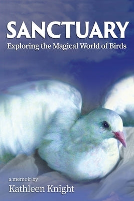 Sanctuary - Exploring the Magical World of Birds Paperback Storyweaving