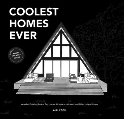 Coolest Homes Ever (Mini): An Adult Coloring Book of Tiny Homes, Airstreams, A-Frames, and Other Unique Houses Paperback Paige Tate & Co