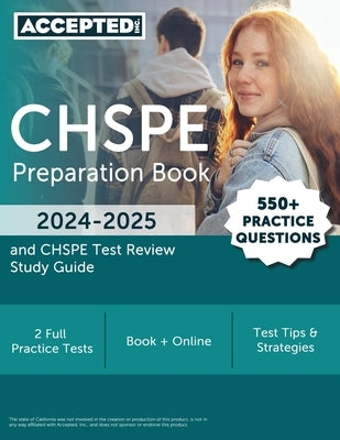 CHSPE Preparation Book 2024-2025: 550+ Practice Questions and CHSPE Test Review Study Guide Paperback Accepted, Inc.