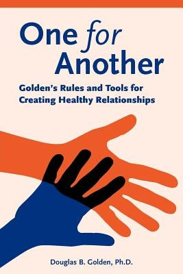 One for Another - Golden's Rules and Tools for Creating Healthy Relationships Paperback Golden Path Publishing