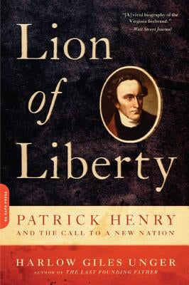 Lion of Liberty: Patrick Henry and the Call to a New Nation Paperback Da Capo Press