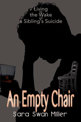 An Empty Chair: Living in the Wake of a Sibling's Suicide Paperback iUniverse