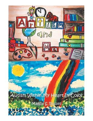 Artism and Me: Autism Within My Heart in Color Paperback iUniverse