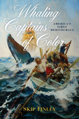 Whaling Captains of Color: America's First Meritocracy US Naval Institute Press