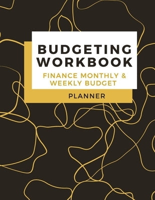 Budgeting Workbook Finance Monthly & Weekly Budget Planner: Simple and Useful Expense Tracker Bill Organizer Journal (8,5 x 11) Large Size Adina Tamiian