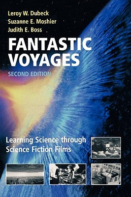 Fantastic Voyages: Learning Science Through Science Fiction Films Paperback Springer