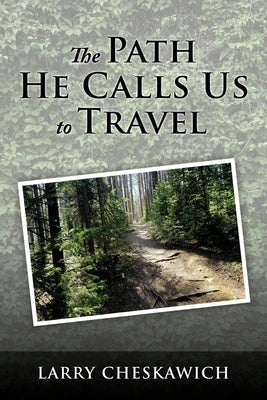 The Path He Calls Us To Travel Paperback Xulon Press
