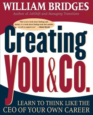 Creating You and Co: Learn to Think Like the CEO of Your Own Career Paperback Da Capo Lifelong Books