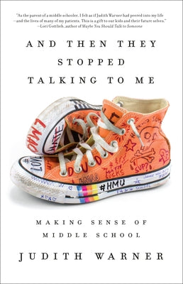 And Then They Stopped Talking to Me: Making Sense of Middle School Paperback Crown Publishing Group (NY)