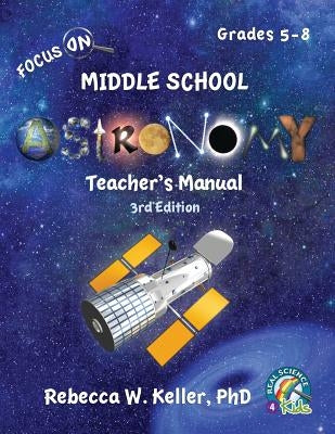 Focus On Middle School Astronomy Teacher's Manual 3rd Edition Paperback Gravitas Publications, Inc.