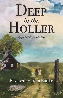 Deep in the Holler: Appalachian Tales Paperback Little Creek Books