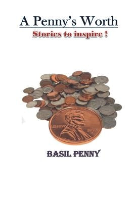 A Penny's Worth: Stories to Inspire Paperback Createspace Independent Publishing Platform