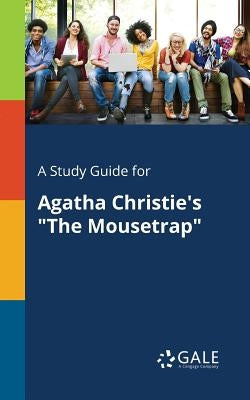 A Study Guide for Agatha Christie's "The Mousetrap" Paperback Gale, Study Guides
