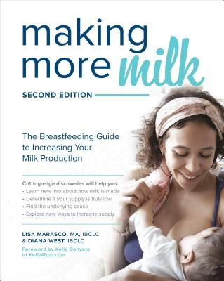 Making More Milk: The Breastfeeding Guide to Increasing Your Milk Production, Second Edition Paperback McGraw-Hill Companies