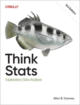Think STATS: Exploratory Data Analysis Paperback O'Reilly Media