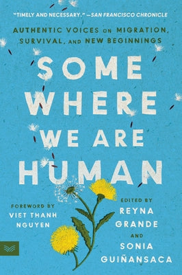 Somewhere We Are Human: Authentic Voices on Migration, Survival, and New Beginnings Paperback Harpervia