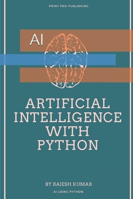 Artificial Intelligence with Python: AI Paperback Independently Published