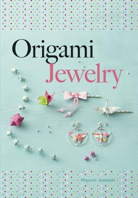Origami Jewelry Paperback Dover Publications
