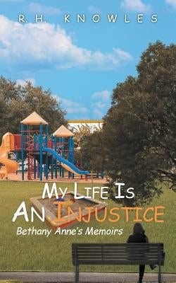 My Life Is An Injustice: Bethany Anne's Memoirs Paperback Covenant Books